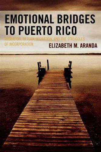 Cover image for Emotional Bridges to Puerto Rico: Migration, Return Migration, and the Struggles of Incorporation