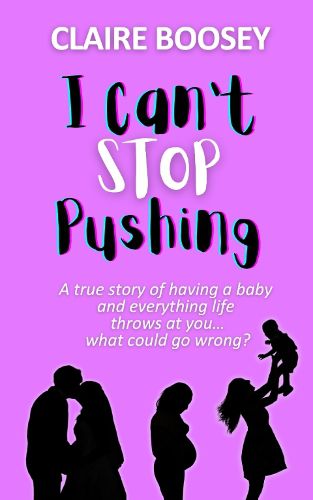 Cover image for I Can't Stop Pushing
