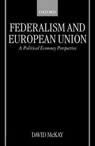 Cover image for Federalism and European Union: A Political Economy Perspective