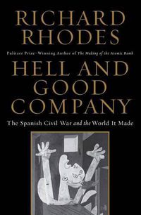 Cover image for Hell and Good Company: The Spanish Civil War and the World It Made