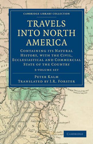 Cover image for Travels into North America 3 Volume Set: Containing its Natural History, with the Civil, Ecclesiastical and Commercial State of the Country