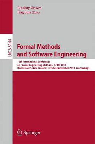 Cover image for Formal Methods and Software Engineering: 15th International Conference on Formal EngineeringMethods, ICFEM 2013, Queenstown, New Zealand, October 29 - November 1, 2013, Proceedings