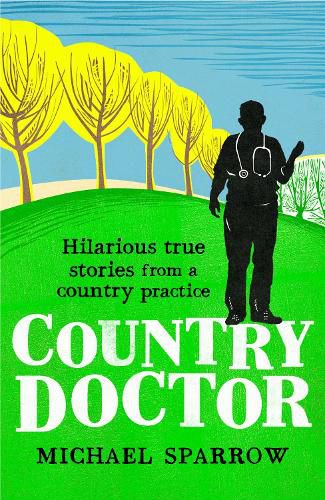 Cover image for Country Doctor: Hilarious True Stories from a Rural Practice