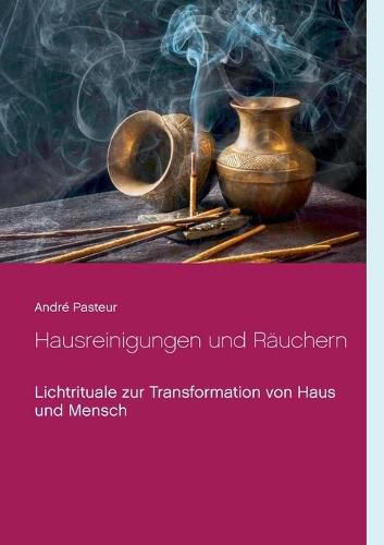 Cover image for Hausreinigungen und Rauchern: Lichtrituale zur Transformation von Haus und Mensch