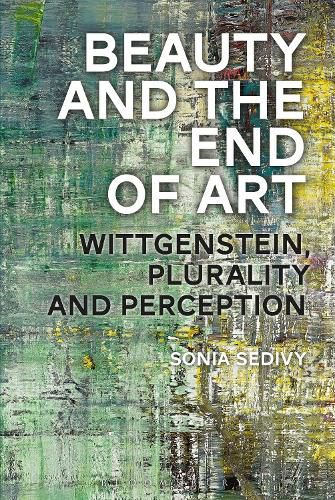 Cover image for Beauty and the End of Art: Wittgenstein, Plurality and Perception