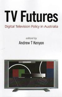 Cover image for TV Futures: Digital Television Policy in Australia