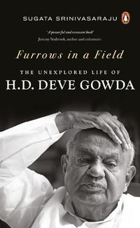 Cover image for Furrows in a Field: The Unexplored Life of H.D. Deve Gowda