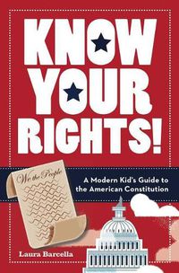 Cover image for Know Your Rights!: A Modern Kid's Guide to the American Constitution