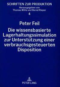 Cover image for Die Wissensbasierte Lagerhaltungssimulation Zur Unterstuetzung Einer Verbrauchsgesteuerten Disposition