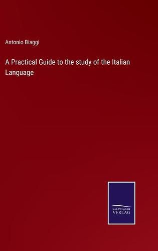 Cover image for A Practical Guide to the study of the Italian Language