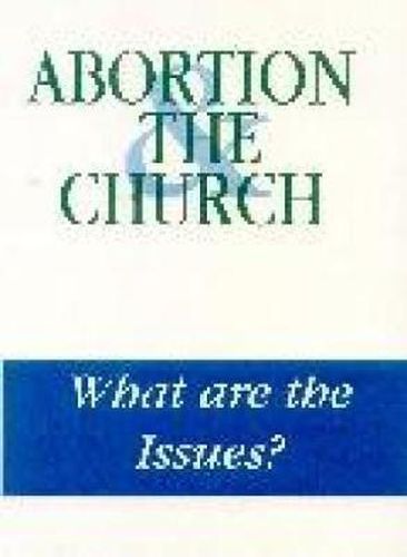 Cover image for Abortion and the Church: What are the Issues?
