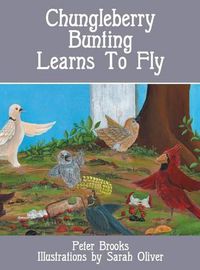 Cover image for Chungleberry Bunting Learns to Fly