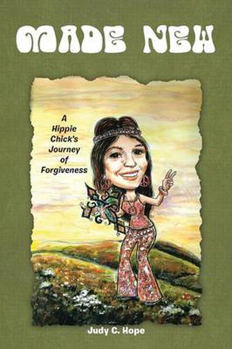 Cover image for Made New: A Hippie Chick's Journey of Forgiveness