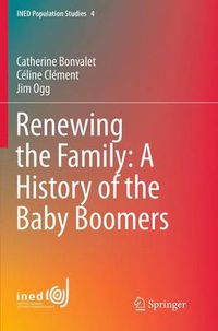 Cover image for Renewing the Family: A History of the Baby Boomers