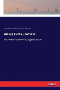 Cover image for Ludwig Tiecks Genoveva: Als romantische Dichtung betrachtet