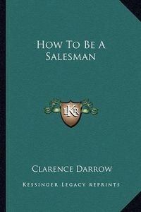 Cover image for How to Be a Salesman