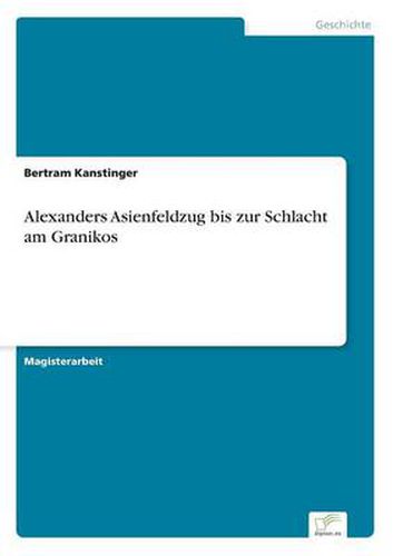 Cover image for Alexanders Asienfeldzug bis zur Schlacht am Granikos