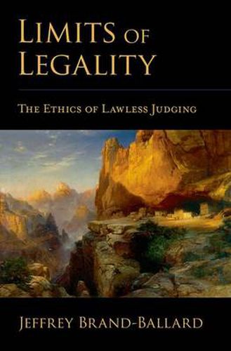 Limits of Legality: The Ethics of Lawless Judging