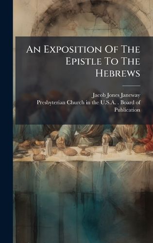 Cover image for An Exposition Of The Epistle To The Hebrews