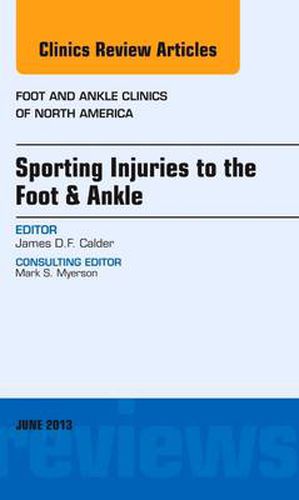 Cover image for Sporting Injuries to the Foot & Ankle, An Issue of Foot and Ankle Clinics