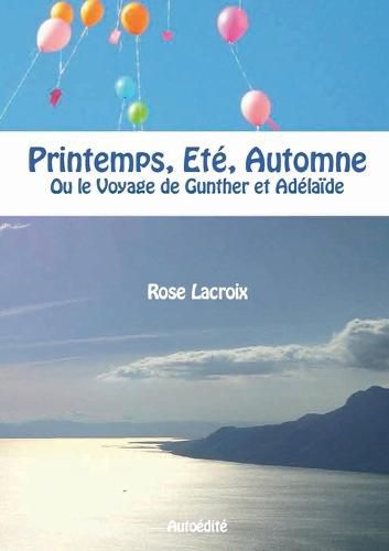 Cover image for Printemps, Ete, Automne: Ou le Voyage de Gunther et Adelaide