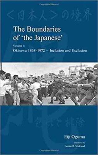 Cover image for The Boundaries of 'the Japanese': Volume 1: Okinawa 1818-1972 - Inclusion and Exclusion