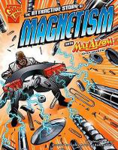 Cover image for Attractive Story of Magnetism with Max Axiom, Super Scientist