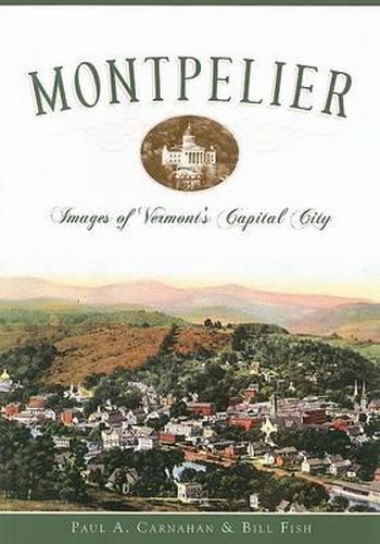 Cover image for Montpelier: Images of Vermont's Capital City