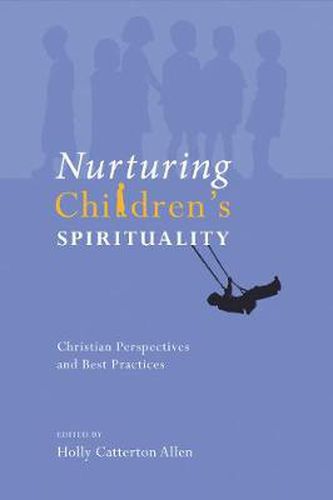 Cover image for Nurturing Children's Spirituality: Christian Perspectives and Best Practices