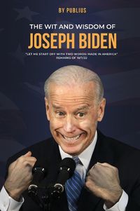 Cover image for The Wit and Wisdom of Joseph Biden