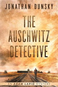 Cover image for The Auschwitz Detective - Adam Lapid Mysteries 6