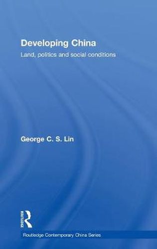 Cover image for Developing China: Land, Politics and Social Conditions