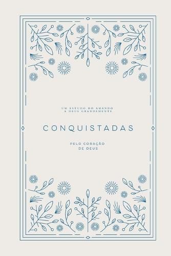 Cover image for Conquistadas: Pelo Coracao de Deus: A Love God Greatly Portuguese (South American) Bible Study Journal