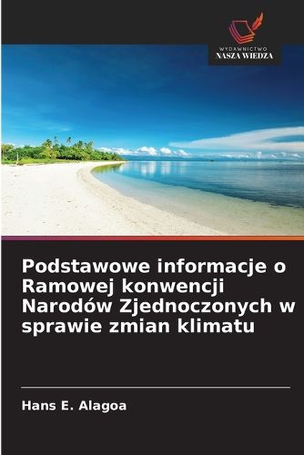 Cover image for Podstawowe informacje o Ramowej konwencji Narodow Zjednoczonych w sprawie zmian klimatu
