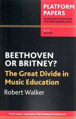 Cover image for Platform Papers 20: Beethoven or Britney? The Great Divide in Music Education: The Great Divide in Music Education