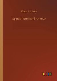 Cover image for Spanish Arms and Armour