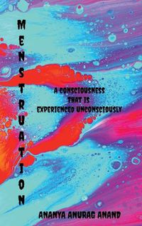 Cover image for Menstruation: A consciousness that is experienced unconsciously