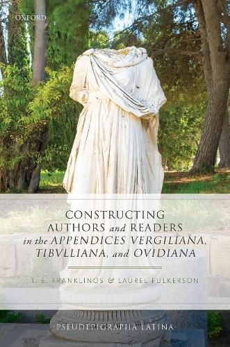 Cover image for Constructing Authors and Readers in the Appendices Vergiliana, Tibulliana, and Ouidiana