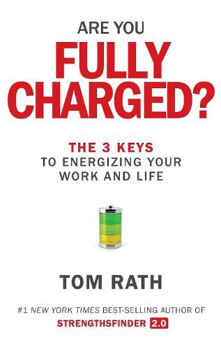 Cover image for Are You Fully Charged?: The 3 Keys to Energizing Your Work and Life