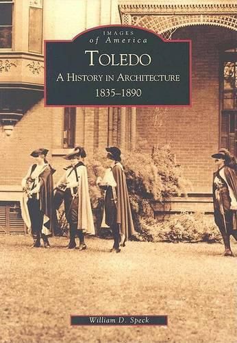 Cover image for Toledo: A History in Architecture 1935-1890