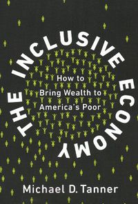 Cover image for The Inclusive Economy: How to Bring Wealth to America's Poor