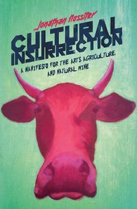 Cover image for Cultural Insurrection: A Manifesto for Art, Agriculture, and Natural Wine