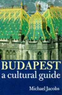 Cover image for Budapest: A Cultural Guide