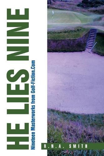 Cover image for He Lies Nine: Nineteen Masterworks from Golf-Fiction.Com