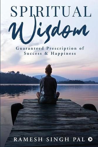 Cover image for Spiritual Wisdom: Guaranteed Prescription of Success & Happiness