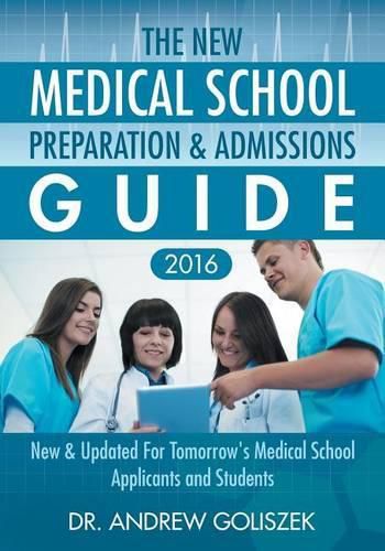 Cover image for The New Medical School Preparation & Admissions Guide, 2016: New & Updated For Tomorrow's Medical School Applicants and Students