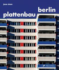 Cover image for Plattenbau Berlin: A Photographic Survey of Postwar Residential Architecture