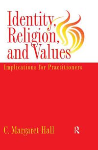 Cover image for Identity, Religion, and Values: Implications for Practitioners: Implications for Practitioners