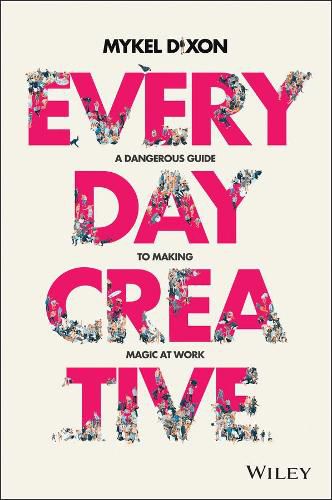 Cover image for Everyday Creative - A dangerous guide for making magic at work