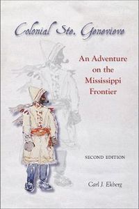 Cover image for Colonial Ste. Genevieve: An Adventure on the Mississippi Frontier